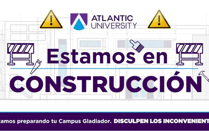 Alt text (español): Banner de Atlantic University con el mensaje “Estamos en Construcción” sobre un fondo tipo plano arquitectónico del edificio. Incluye el logo institucional en la parte superior, íconos de advertencia y herramientas de construcción, y una franja inferior que dice: “Estamos preparando tu Campus Gladiador. Disculpen los inconvenientes”. Alt text (English): Atlantic University banner displaying the message “We Are Under Construction” over an architectural blueprint-style background of a campus building. The university logo appears at the top, along with warning signs and construction tool icons. A bottom banner reads: “We are preparing your Gladiator Campus. Please excuse the inconvenience.”