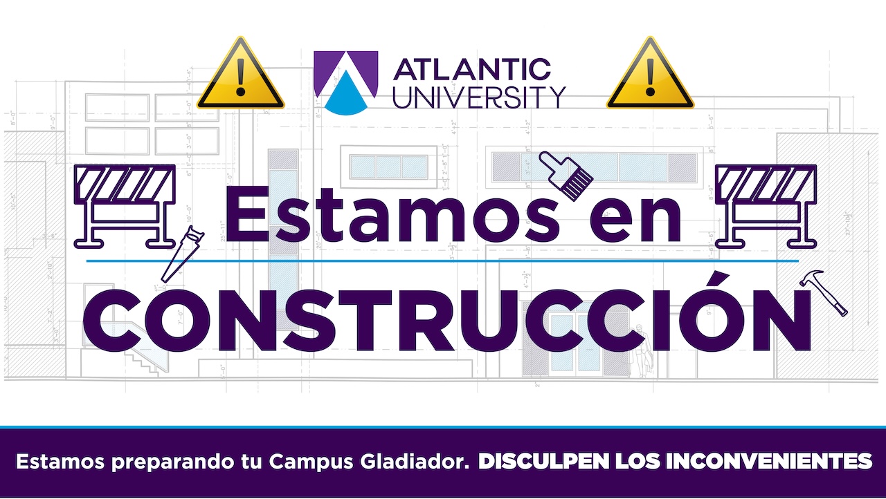 Alt text (español): Banner de Atlantic University con el mensaje “Estamos en Construcción” sobre un fondo tipo plano arquitectónico del edificio. Incluye el logo institucional en la parte superior, íconos de advertencia y herramientas de construcción, y una franja inferior que dice: “Estamos preparando tu Campus Gladiador. Disculpen los inconvenientes”. Alt text (English): Atlantic University banner displaying the message “We Are Under Construction” over an architectural blueprint-style background of a campus building. The university logo appears at the top, along with warning signs and construction tool icons. A bottom banner reads: “We are preparing your Gladiator Campus. Please excuse the inconvenience.”
